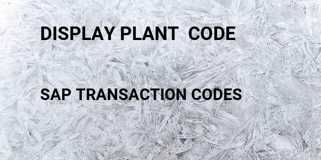Display plant  code Tcode in SAP