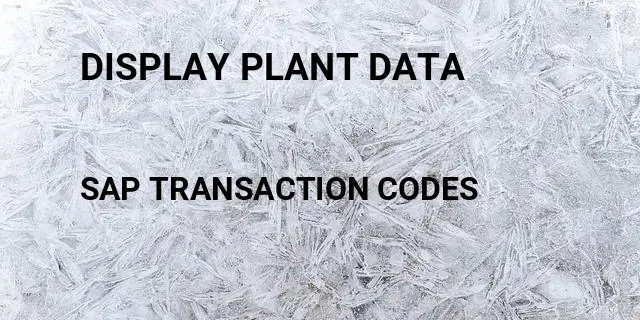 Display plant data Tcode in SAP