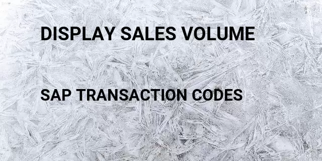 Display sales volume Tcode in SAP