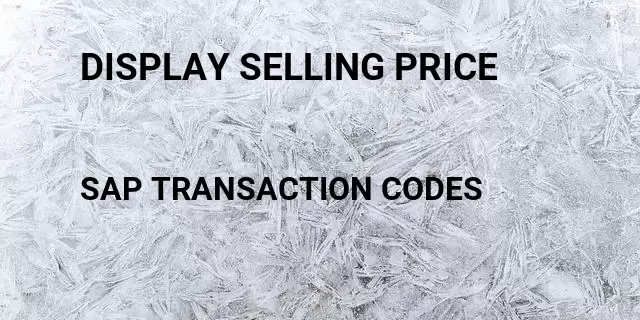 Display selling price Tcode in SAP