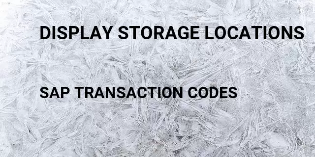 Display storage locations Tcode in SAP