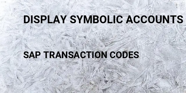 Display symbolic accounts Tcode in SAP