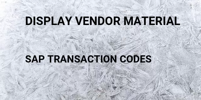 Display vendor material  Tcode in SAP