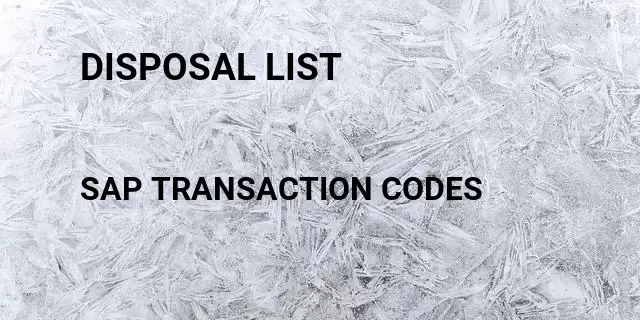 Disposal list Tcode in SAP