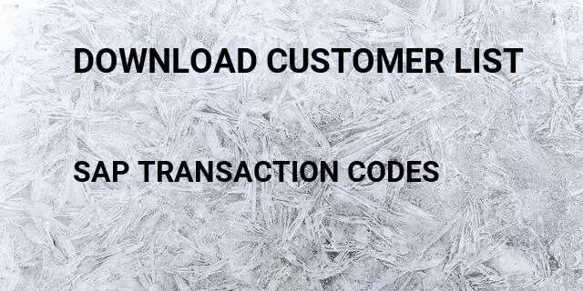 Download customer list Tcode in SAP