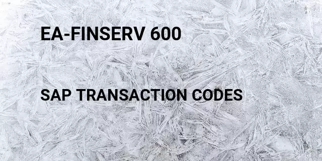 Ea-finserv 600 Tcode in SAP