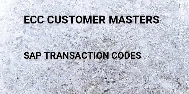 Ecc customer masters Tcode in SAP