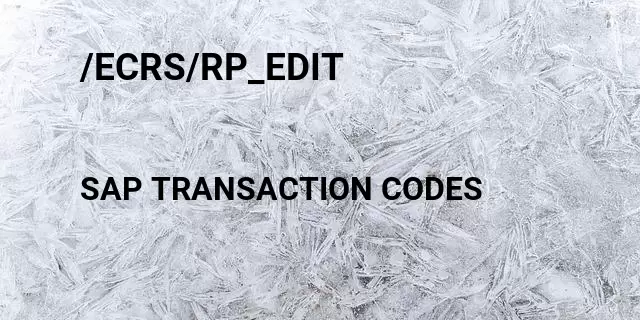 /ecrs/rp_edit Tcode in SAP