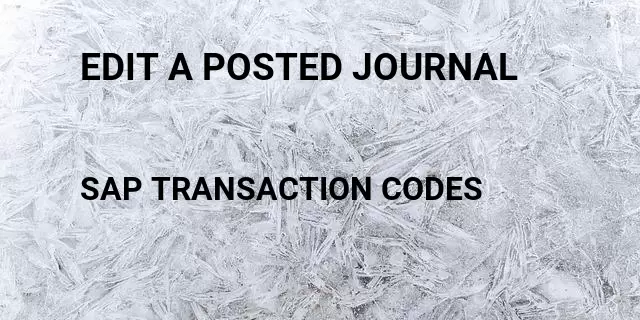 Edit a posted journal Tcode in SAP