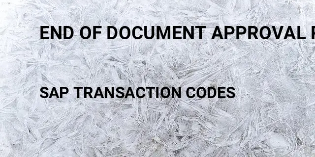 End of document approval process b1 Tcode in SAP