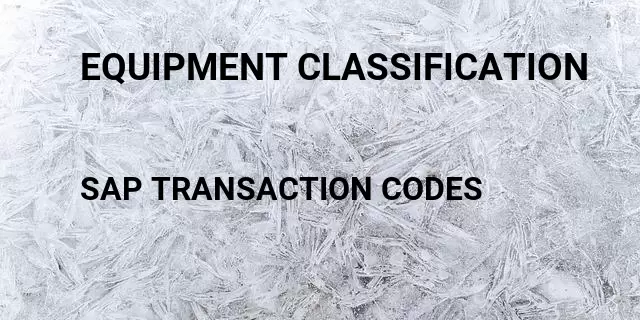 Equipment classification Tcode in SAP