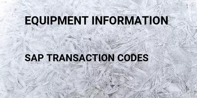 Equipment information Tcode in SAP