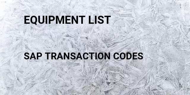Equipment list Tcode in SAP