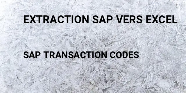 Extraction sap vers excel Tcode in SAP