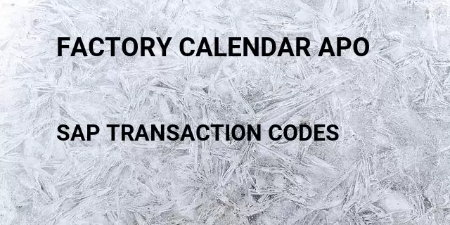 Factory calendar apo Tcode in SAP
