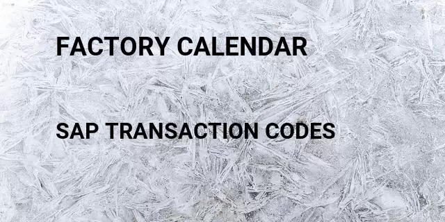 Factory calendar Tcode in SAP