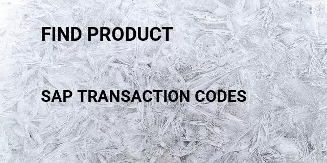 Find product Tcode in SAP