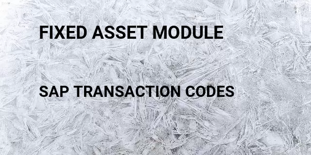 Fixed asset module Tcode in SAP