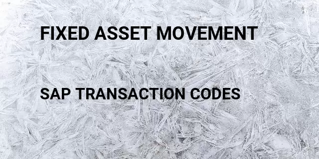 Fixed asset movement Tcode in SAP