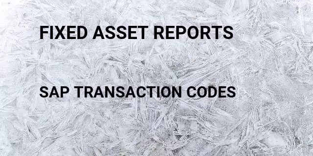 Fixed asset reports Tcode in SAP