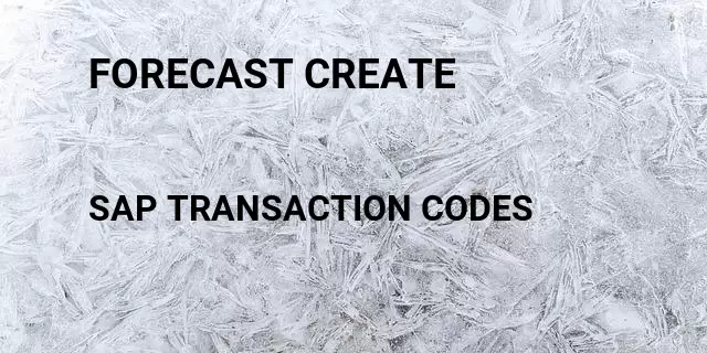 Forecast create Tcode in SAP