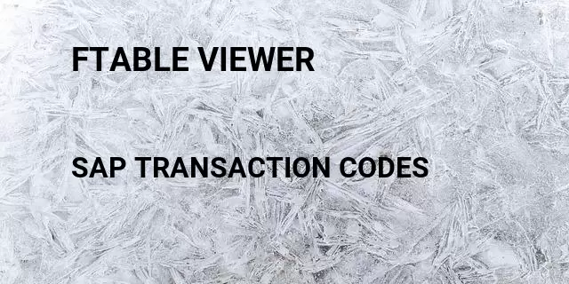 Ftable viewer Tcode in SAP