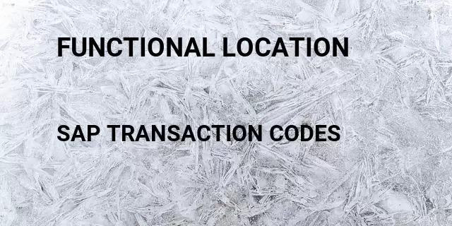 Functional location Tcode in SAP