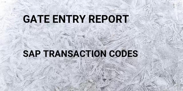 Gate entry report Tcode in SAP