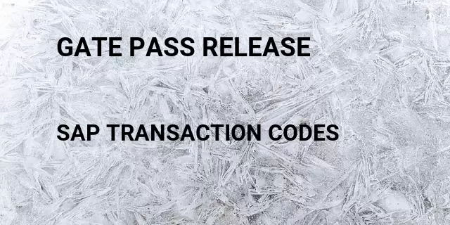 Gate pass release Tcode in SAP