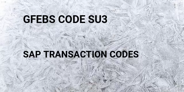 Gfebs code su3 Tcode in SAP