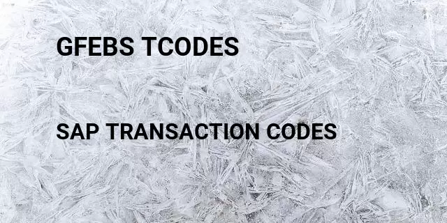 Gfebs tcodes Tcode in SAP