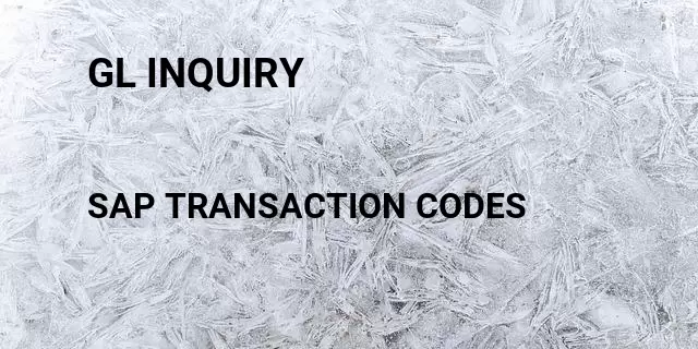 Gl inquiry Tcode in SAP
