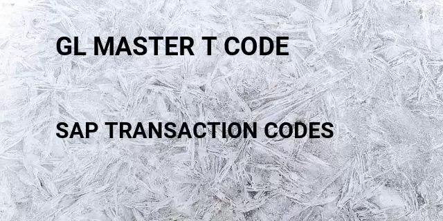 Gl master t code Tcode in SAP