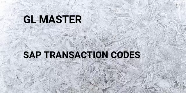 Gl master Tcode in SAP
