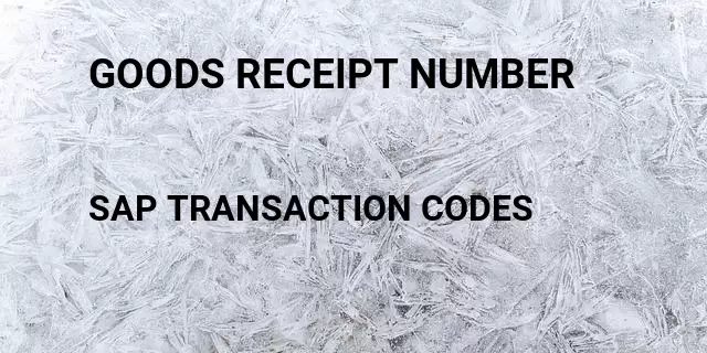 Goods receipt number Tcode in SAP