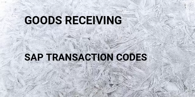 Goods receiving Tcode in SAP