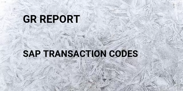 Gr report Tcode in SAP