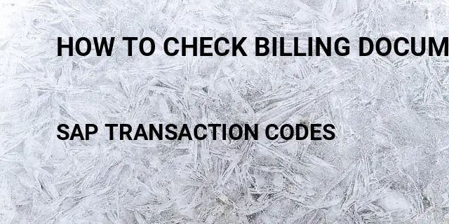 How to check billing document in sap Tcode in SAP