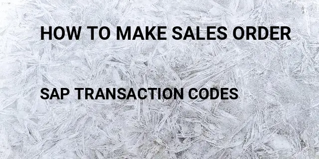 How to make sales order Tcode in SAP