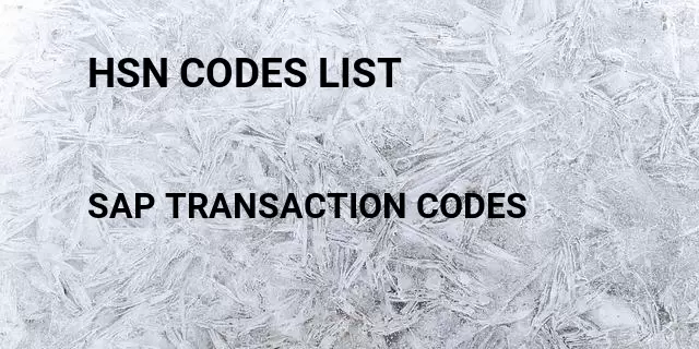 Hsn codes list Tcode in SAP