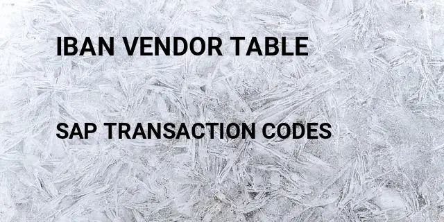 Iban vendor table Tcode in SAP