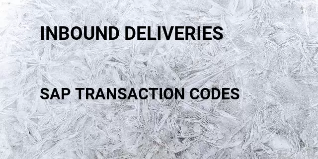 Inbound deliveries Tcode in SAP