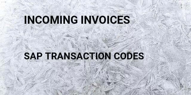 Incoming invoices Tcode in SAP