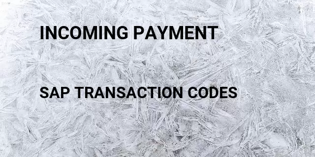 Incoming payment  Tcode in SAP