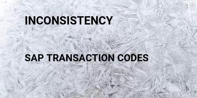 Inconsistency Tcode in SAP