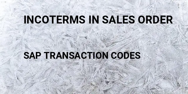 Incoterms in sales order Tcode in SAP