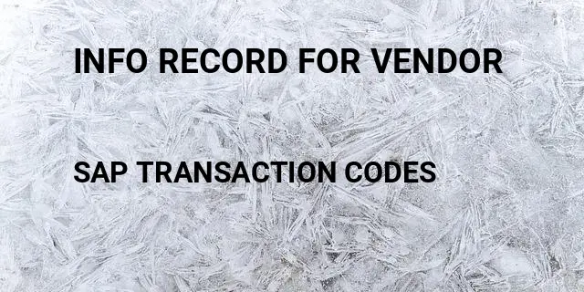 Info record for vendor Tcode in SAP