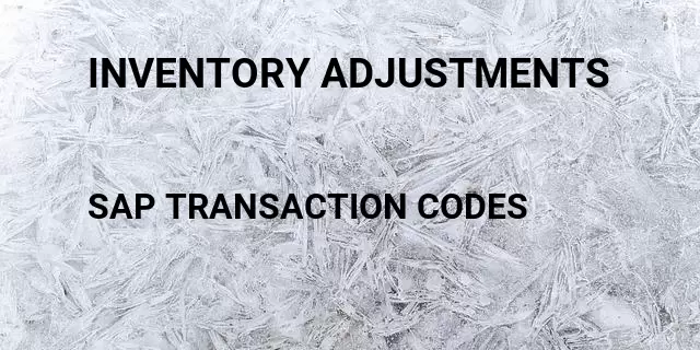 Inventory adjustments Tcode in SAP