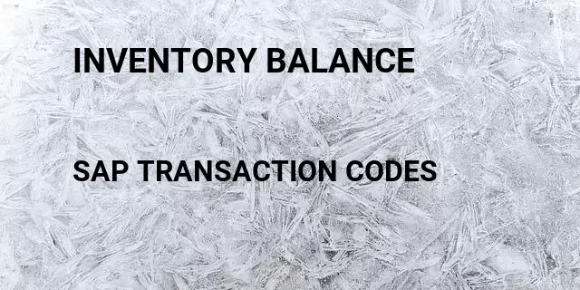 Inventory balance Tcode in SAP