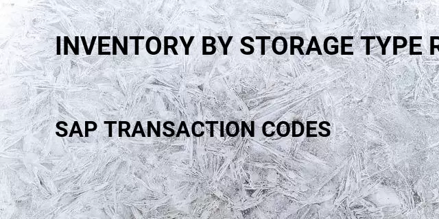 Inventory by storage type report Tcode in SAP
